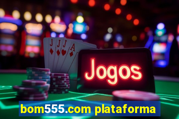 bom555.com plataforma